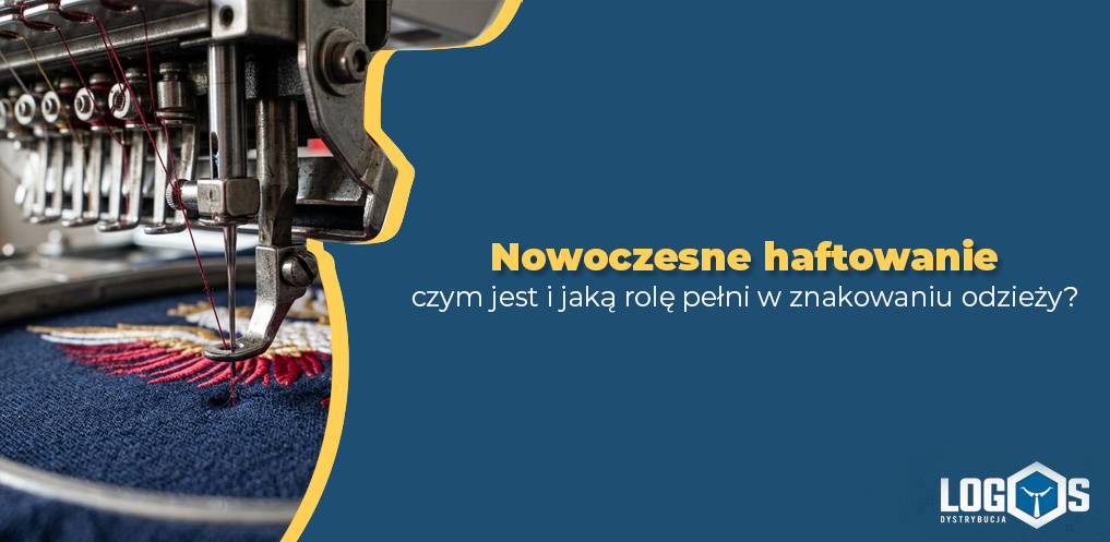 Nowoczesne haftowanie - czym jest i jaką rolę pełni w znakowaniu odzieży?
