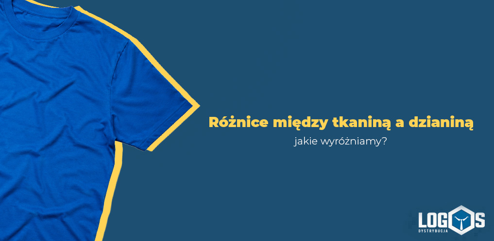 Różnice między tkaniną a dzianiną – jakie wyróżniamy?